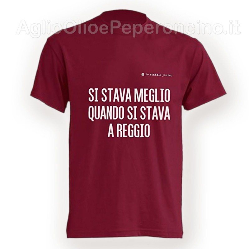 T-Shirt - Si stava meglio quando si stava a Reggio - By Lo Statale Jonico